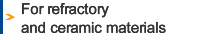For refractory and ceramic materials